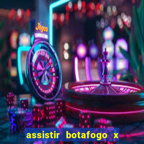 assistir botafogo x gremio futemax